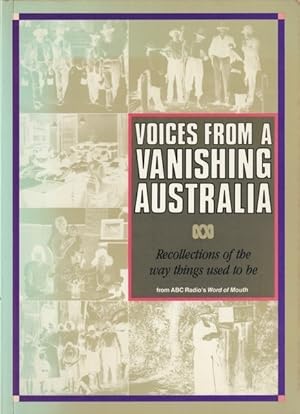 Seller image for Voices From a Vanishing Australia - Recollections of the Way Things Used to be for sale by Goulds Book Arcade, Sydney
