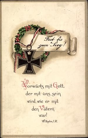 Präge Ansichtskarte / Postkarte Eisernes Kreuz, Zitat Kaiser Wilhelm I. von Preußen, Vorwärts mit...