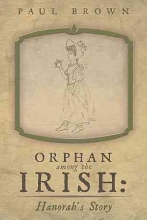 Immagine del venditore per Orphan Among the Irish : Hanorah  s Story venduto da GreatBookPricesUK