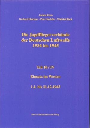 Seller image for Die Jagdfliegerverbnde der Deutschen Luftwaffe 1934 bis 1945 / Die Jagdfliegerverbnde der Deutschen Luftwaffe 1934 bis 1945 Teil 10/IV Einsatz im Westen 1.1.-31.12.1943 for sale by ABC Versand e.K.