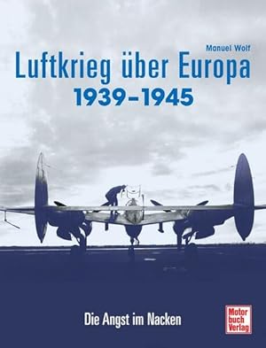 Bild des Verkufers fr Der Luftkrieg ber Europa 1939-1945 Die Angst im Nacken zum Verkauf von ABC Versand e.K.