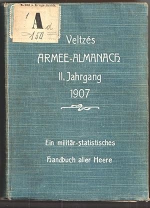 Seller image for Armee-Almanach 1907. Ein militrisch-statistisches Handbuch aller Heere. Auf Grund authentischer Quellen zusammengestellt und herausgegeben von Alois Veltz. Red. v. Hugo Kerchnawe. for sale by Antiquariat Burgverlag