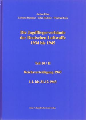 Seller image for Die Jagdfliegerverbnde der Deutschen Luftwaffe 1934 bis 1945 / Die Jagdfliegerverbnde der Deutschen Luftwaffe 1934 bis 1945 Teil 10/II Reichsverteidigung 1943 for sale by ABC Versand e.K.