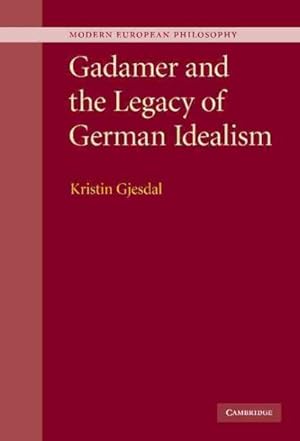 Bild des Verkufers fr Gadamer and the Legacy of German Idealism zum Verkauf von GreatBookPricesUK