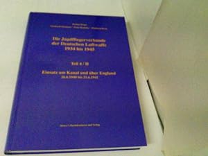 Bild des Verkufers fr Die Jagdfliegerverbnde der Deutschen Luftwaffe 1934 bis 1945 / Die Jagdfliegerverbnde der Deutschen Luftwaffe 1934 bis 1945 Teil 4/II: Einsatz am Kanal und ber England. 26.6.1940 bis 21.6.1941 zum Verkauf von ABC Versand e.K.