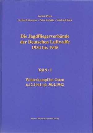 Seller image for Die Jagdfliegerverbnde der Deutschen Luftwaffe 1934 bis 1945 / Die Jagdfliegerverbnde der Deutschen Luftwaffe 1934 bis 1945 Teil 9/I Winterkampf im Osten 6.12.1941 bis 30.04.1942 for sale by ABC Versand e.K.