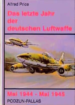 Seller image for Das letzte Jahr der deutschen Luftwaffe Mai 1944 - Mai 1945 for sale by ABC Versand e.K.