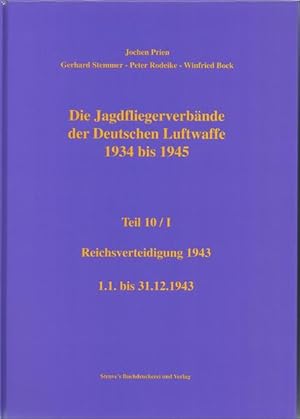 Seller image for Die Jagdfliegerverbnde der Deutschen Luftwaffe 1934 bis 1945 / Die Jagdfliegerverbnde der Deutschen Luftwaffe 1934 bis 1945 Teil 10 / I Reichsverteidigung 1943 for sale by ABC Versand e.K.