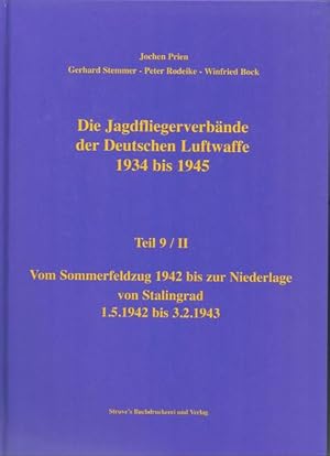 Seller image for Die Jagdfliegerverbnde der Deutschen Luftwaffe 1934 bis 1945 / Die Jagdfliegerverbnde der Deutschen Luftwaffe 1934 bis 1945 Teil 9/II Vom Sommerfeldzug 1942 bis zur Niederlage von Stalingrad 1.5.1942 bis 3.2.1943 for sale by ABC Versand e.K.