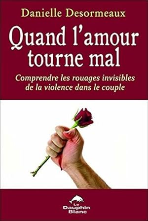 Bild des Verkufers fr Quand l'amour tourne mal - Comprendre les rouages invisibles de la violence dans le couple zum Verkauf von Dmons et Merveilles