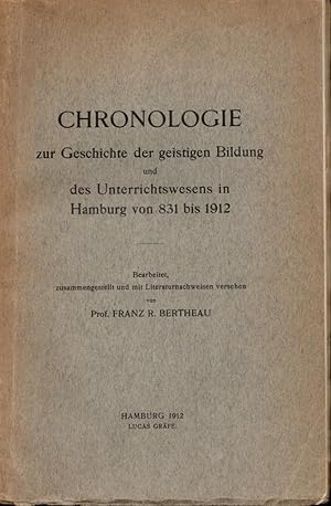 Bild des Verkufers fr Chronologie zur Geschichte der geistigen Bildung und des Unterrichtswesens in Hamburg von 1831 bis 1912. zum Verkauf von Antiquariat Reinhold Pabel