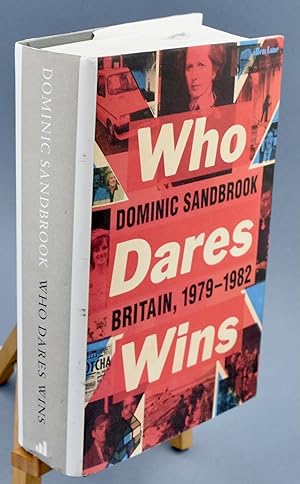 Seller image for Who Dares Wins: Britain, 1979-1982. First Printing. Inscribed by the Author for sale by Libris Books