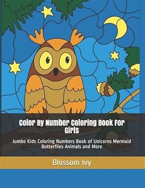 Seller image for Color by Number Coloring Book for Girls: Jumbo Kids Coloring Numbers Book of Unicorns Mermaid Butterflies Animals and More for sale by GreatBookPricesUK
