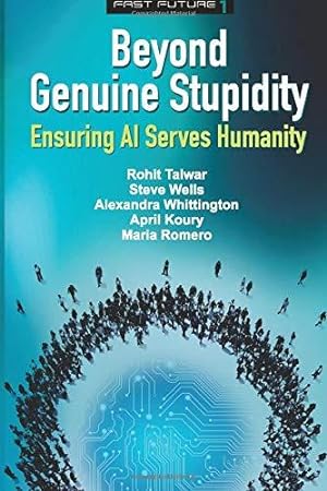 Bild des Verkufers fr Beyond Genuine Stupidity: Ensuring AI Serves Humanity: Volume 1 (Fast Future) zum Verkauf von WeBuyBooks