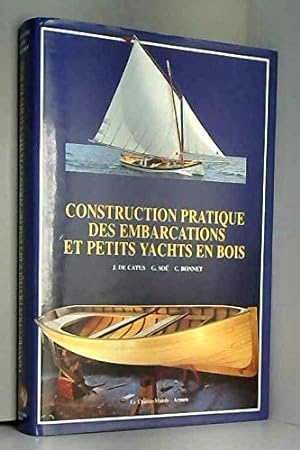Imagen del vendedor de Construction pratique des embarcations et petits yachts en bois. a la venta por Antiquariat Berghammer