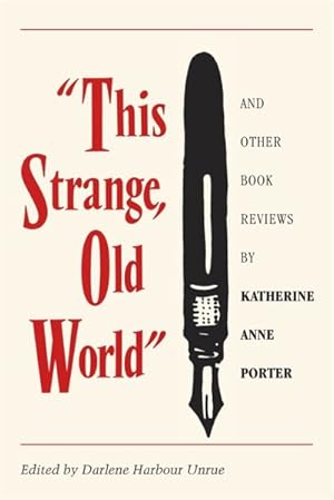 Seller image for This Strange, Old World and Other Book Reviews by Katherine Anne Porter for sale by GreatBookPricesUK