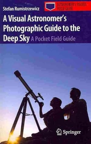 Bild des Verkufers fr Visual Astronomer's Photographic Guide to the Deep Sky : A Pocket Field Guide zum Verkauf von GreatBookPricesUK