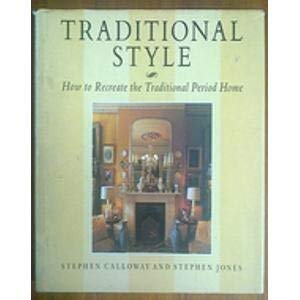 Imagen del vendedor de Traditional Style: How to Recreate the Traditional Period Home a la venta por WeBuyBooks