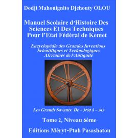 Image du vendeur pour Manuel scolaire d'histoire des sciences et des techniques pour l'Etat fdral de Kemet - Tome 1 : Encyclopdie des grandes inventions scientifiques et technologiques africaines de l'Antiquit. De -3 millions d'annes  -3760. Niveau primaire mis en vente par Tamery