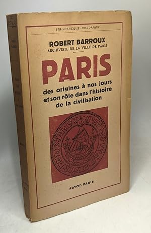 Image du vendeur pour Paris : des origines a nos jours et son role dans l'histoire de la civilisation mis en vente par crealivres