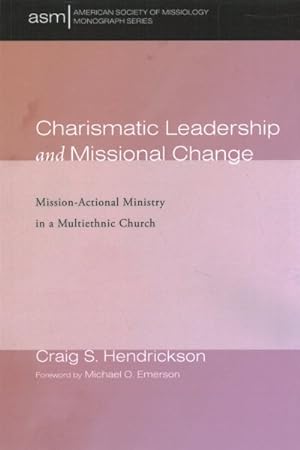 Image du vendeur pour Charismatic Leadership and Missional Change : Mission-Actional Ministry in a Multiethnic Church mis en vente par GreatBookPricesUK