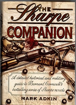 Seller image for The Sharpe Companion: A Detailed Historical and Military Guide to Bernard Cornwell's Bestselling Series of Sharpe Novels for sale by Michael Moons Bookshop, PBFA