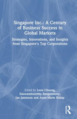 Immagine del venditore per Singapore Inc.: A Century of Business Success in Global Markets venduto da moluna