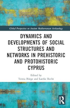 Image du vendeur pour Dynamics and Developments of Social Structures and Networks in Prehistoric and Protohistoric Cyprus mis en vente par moluna