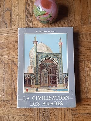Image du vendeur pour La civilisation des Arabes mis en vente par Librairie de la Garenne