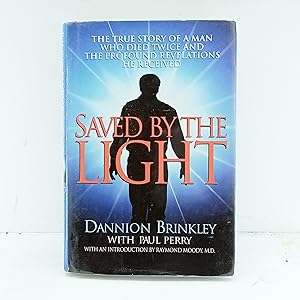 Seller image for Saved by the Light: The True Story of a Man Who Died Twice and the Profound Revelations He Received for sale by Cat On The Shelf