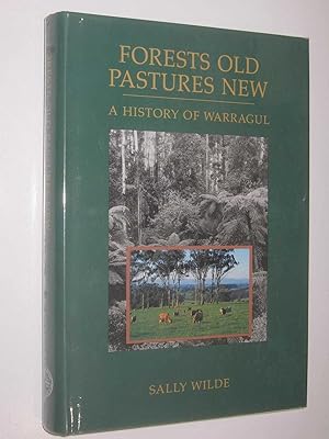 Forests Old, Pastures New : A History of Warragul