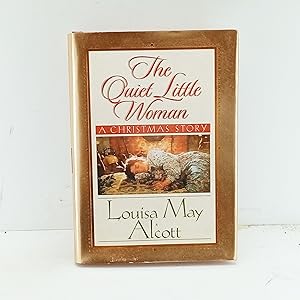Seller image for The Quiet Little Woman: Tillys Christmas, Rosas Tale : Three Enchanting Christmas Stories for sale by Cat On The Shelf