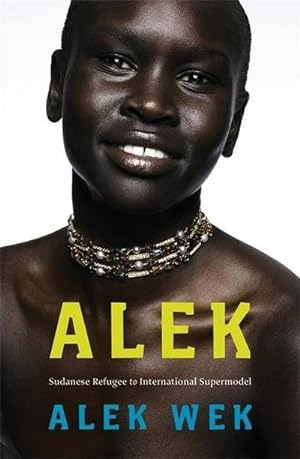 Bild des Verkäufers für Alek. : Sudanese Refugee to International Supermodel zum Verkauf von Smartbuy