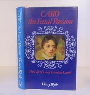 Seller image for Caro, The Fatal Passion: The Life of Lady Caroline Lamb for sale by BRIMSTONES