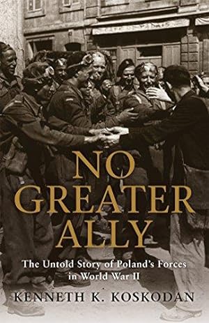 Bild des Verkufers fr No Greater Ally: The Untold Story of Poland  s Forces in World War II (General Military) zum Verkauf von WeBuyBooks