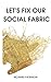 Image du vendeur pour Let's Fix Our Social Fabric [Soft Cover ] mis en vente par booksXpress