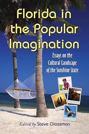 Immagine del venditore per Florida in the Popular Imagination: Essays on the Cultural Landscape of the Sunshine State by Steve Glassman [Paperback ] venduto da booksXpress