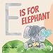 Seller image for E Is For Elephant: Learning the Alphabet With Animals [Soft Cover ] for sale by booksXpress