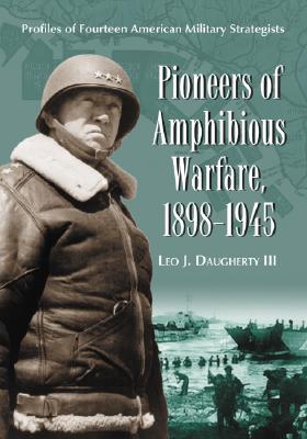 Immagine del venditore per Pioneers of Amphibious Warfare, 1898-1945: Profiles of Fourteen American Military Strategists by Leo J., III Daugherty [Paperback ] venduto da booksXpress