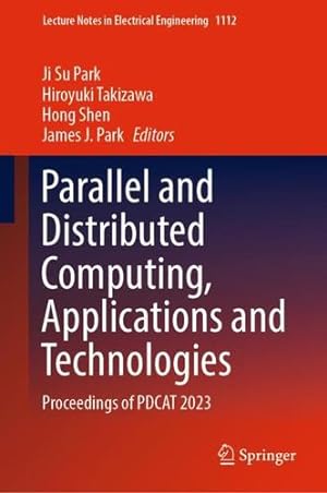 Image du vendeur pour Parallel and Distributed Computing, Applications and Technologies: Proceedings of PDCAT 2023 (Lecture Notes in Electrical Engineering, 1112) [Hardcover ] mis en vente par booksXpress