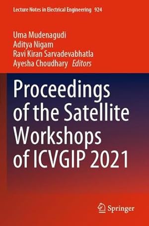 Seller image for Proceedings of the Satellite Workshops of ICVGIP 2021 (Lecture Notes in Electrical Engineering, 924) [Paperback ] for sale by booksXpress