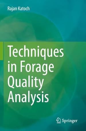 Seller image for Techniques in Forage Quality Analysis by Katoch, Rajan [Paperback ] for sale by booksXpress