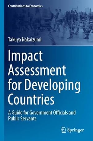 Bild des Verkufers fr Impact Assessment for Developing Countries: A Guide for Government Officials and Public Servants by Nakaizumi, Takuya [Paperback ] zum Verkauf von booksXpress