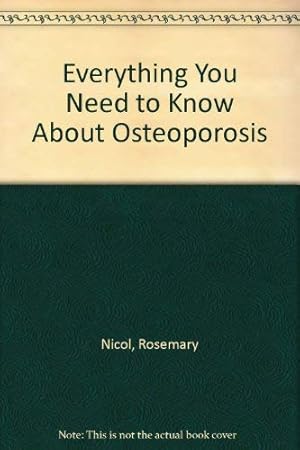 Bild des Verkufers fr Everything You Need to Know About Osteoporosis zum Verkauf von WeBuyBooks