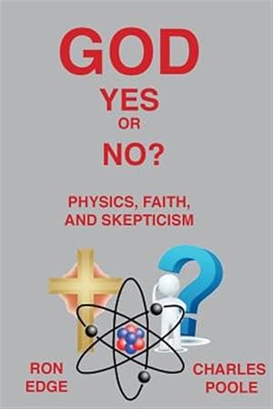 Bild des Verkufers fr God Yes or No?: Physics, Faith, and Skepticism zum Verkauf von GreatBookPricesUK