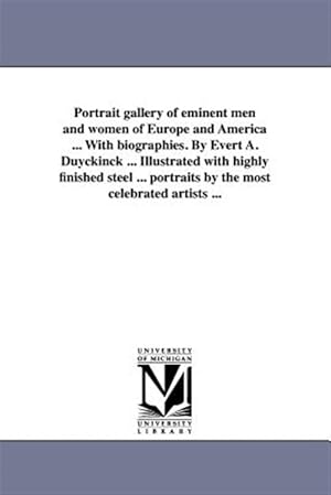 Seller image for Portrait gallery of eminent men and women of Europe and America . With biographies. By Evert A. Duyckinck . Illustrated with highly finished steel for sale by GreatBookPricesUK