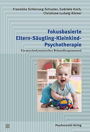 Bild des Verkufers fr Fokusbasierte Eltern-Saeugling-Kleinkind-Psychotherapie zum Verkauf von moluna
