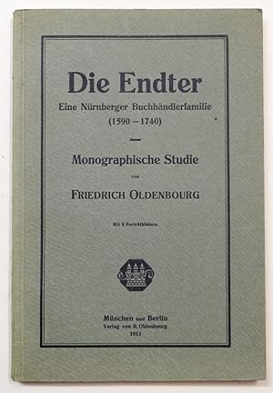 Bild des Verkufers fr Die Endter. Eine Nrnberger Buchhndlerfamilie (1590 - 1740). Monographische Studie. zum Verkauf von Antiquariat Martin Barbian & Grund GbR