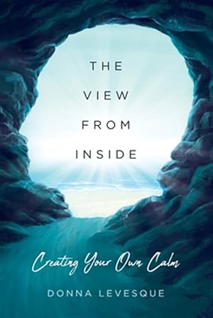 Seller image for The View From Inside: Creating Your Own Calm for sale by GreatBookPricesUK