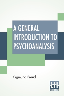 Seller image for A General Introduction To Psychoanalysis: Authorized Translation With A Preface By G. Stanley Hall (Paperback or Softback) for sale by BargainBookStores